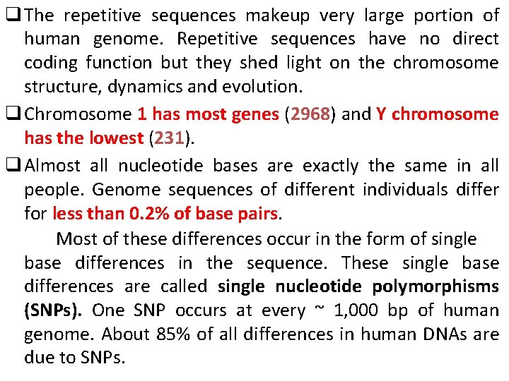 q The repetitive sequences makeup very large portion of human genome. Repetitive sequences have
