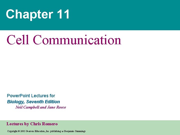 Chapter 11 Cell Communication Power. Point Lectures for Biology, Seventh Edition Neil Campbell and