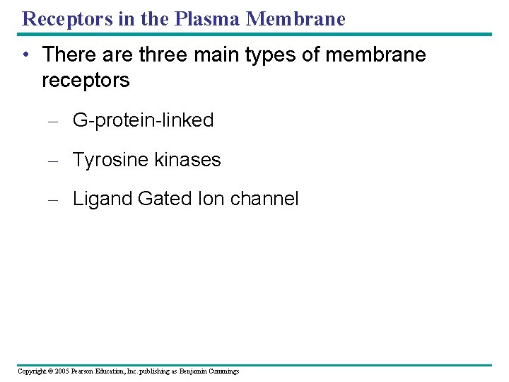 Receptors in the Plasma Membrane • There are three main types of membrane receptors
