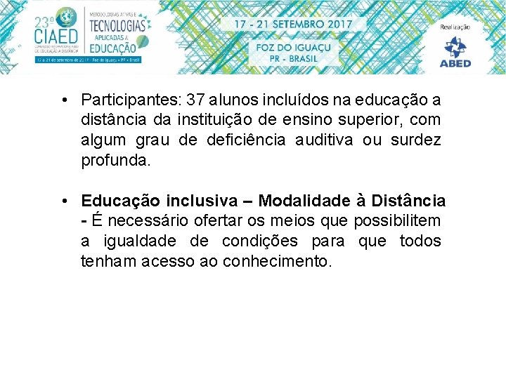  • Participantes: 37 alunos incluídos na educação a distância da instituição de ensino