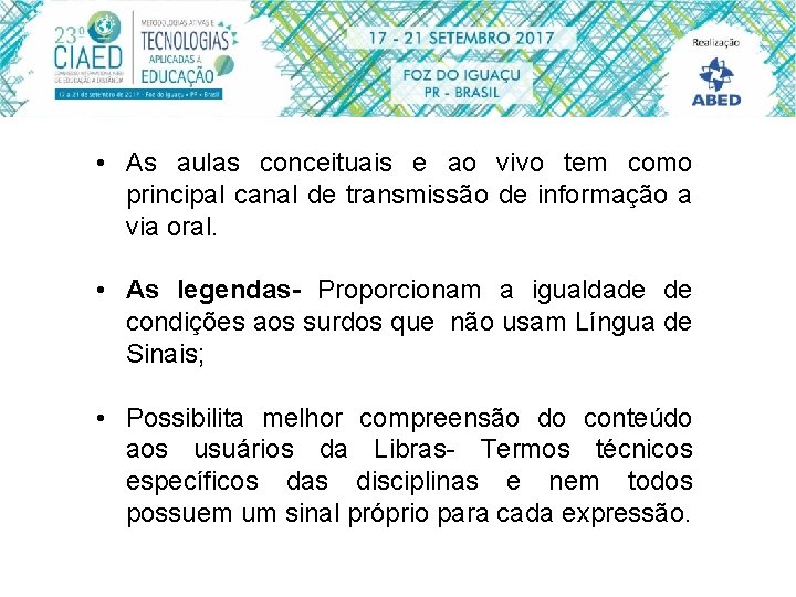  • As aulas conceituais e ao vivo tem como principal canal de transmissão