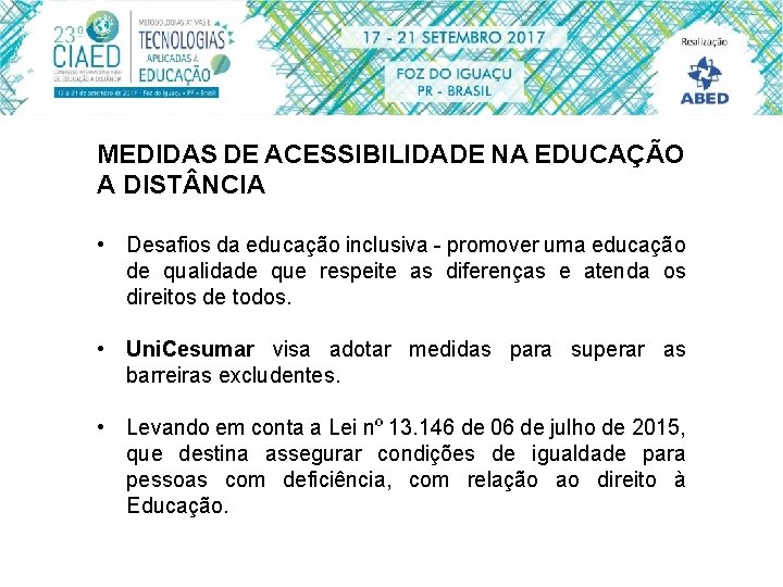 MEDIDAS DE ACESSIBILIDADE NA EDUCAÇÃO A DIST NCIA • Desafios da educação inclusiva -