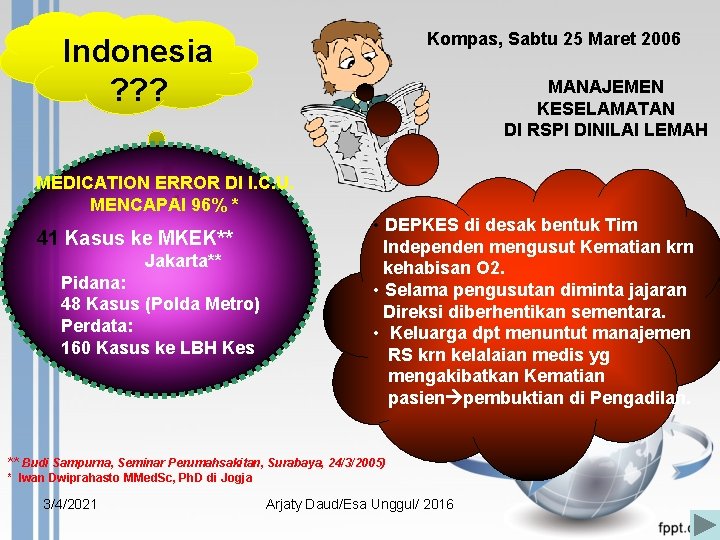 Kompas, Sabtu 25 Maret 2006 Indonesia ? ? ? MANAJEMEN KESELAMATAN DI RSPI DINILAI