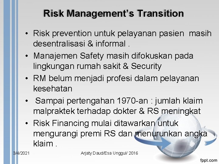 Risk Management’s Transition • Risk prevention untuk pelayanan pasien masih desentralisasi & informal. •