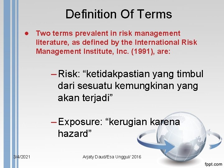 Definition Of Terms ● Two terms prevalent in risk management literature, as defined by