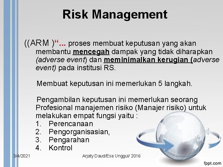 Risk Management ((ARM )“. . . proses membuat keputusan yang akan membantu mencegah dampak