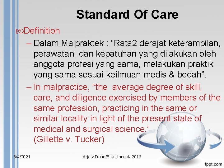 Standard Of Care Definition – Dalam Malpraktek : “Rata 2 derajat keterampilan, perawatan, dan