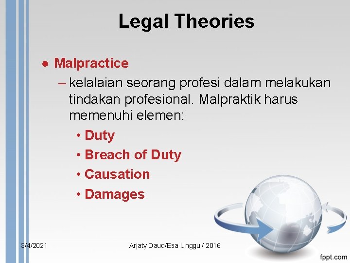 Legal Theories ● Malpractice – kelalaian seorang profesi dalam melakukan tindakan profesional. Malpraktik harus