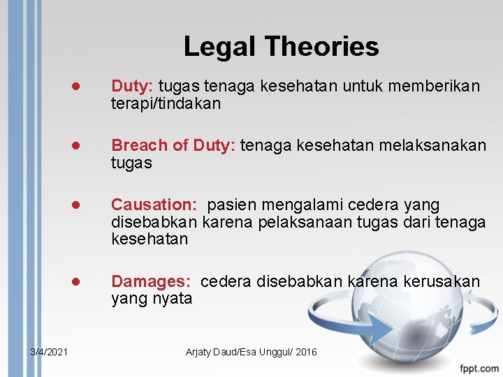 Legal Theories 3/4/2021 ● Duty: tugas tenaga kesehatan untuk memberikan terapi/tindakan ● Breach of