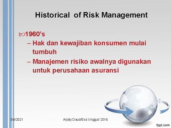 Historical of Risk Management 1960’s – Hak dan kewajiban konsumen mulai tumbuh – Manajemen