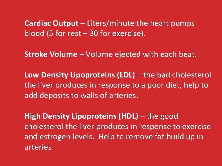 Cardiac Output – Liters/minute the heart pumps blood (5 for rest – 30 for