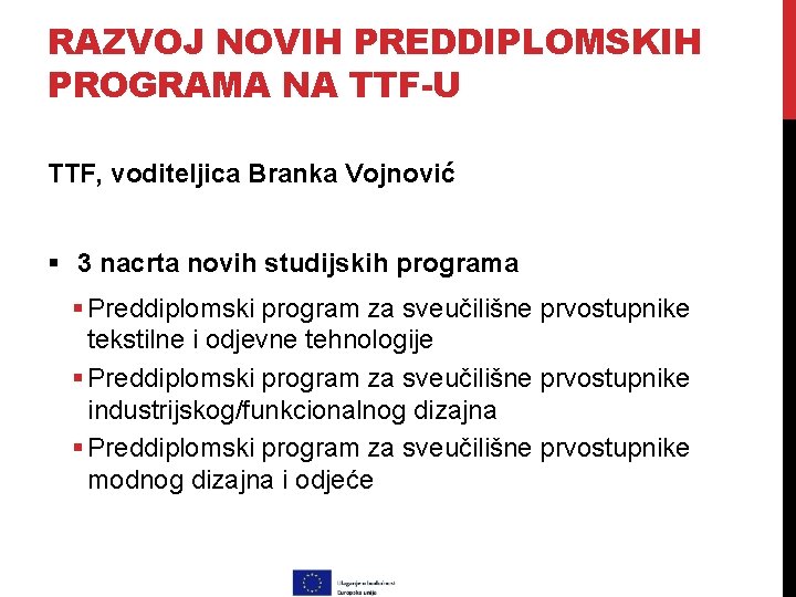 RAZVOJ NOVIH PREDDIPLOMSKIH PROGRAMA NA TTF-U TTF, voditeljica Branka Vojnović § 3 nacrta novih