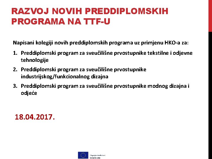 RAZVOJ NOVIH PREDDIPLOMSKIH PROGRAMA NA TTF-U Napisani kolegiji novih preddiplomskih programa uz primjenu HKO-a