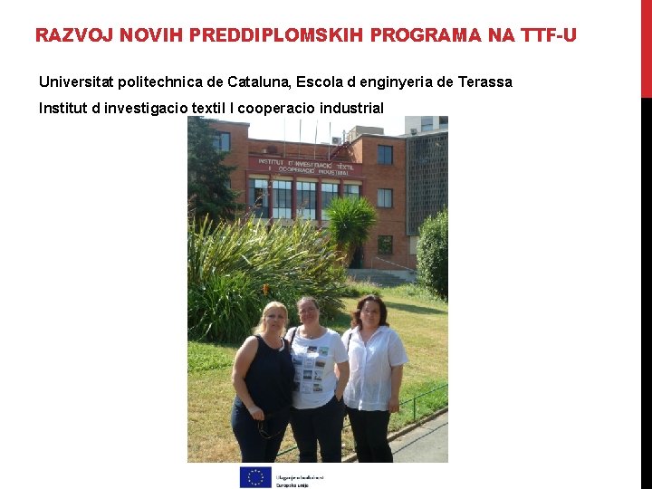 RAZVOJ NOVIH PREDDIPLOMSKIH PROGRAMA NA TTF-U Universitat politechnica de Cataluna, Escola d enginyeria de