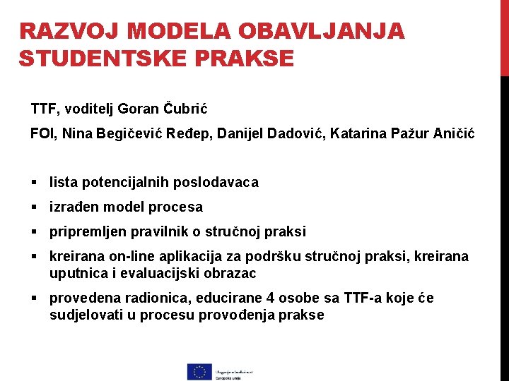 RAZVOJ MODELA OBAVLJANJA STUDENTSKE PRAKSE TTF, voditelj Goran Čubrić FOI, Nina Begičević Ređep, Danijel