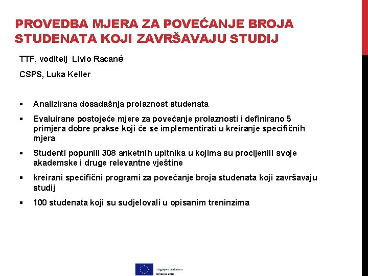 PROVEDBA MJERA ZA POVEĆANJE BROJA STUDENATA KOJI ZAVRŠAVAJU STUDIJ TTF, voditelj Livio Racané CSPS,