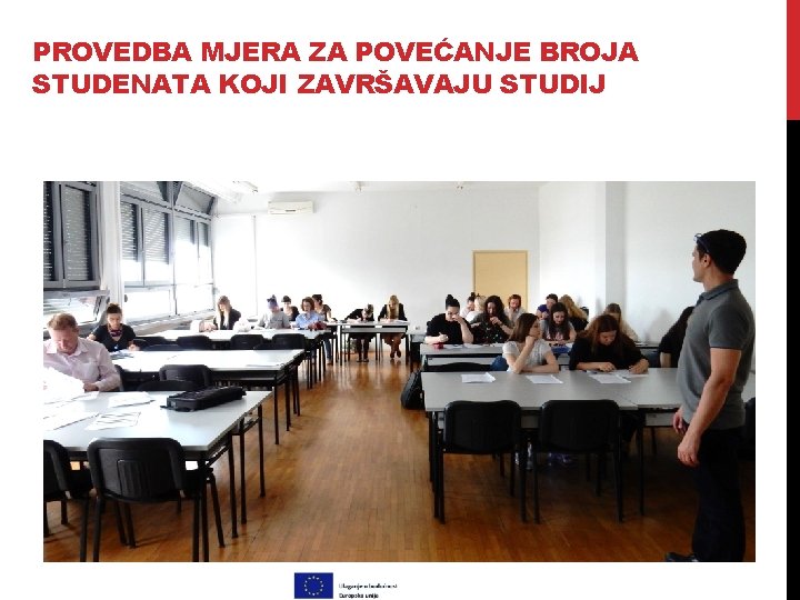 PROVEDBA MJERA ZA POVEĆANJE BROJA STUDENATA KOJI ZAVRŠAVAJU STUDIJ 