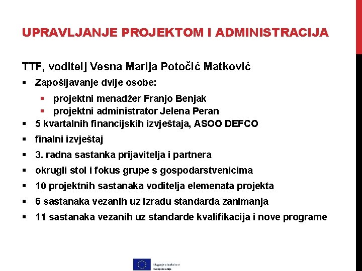 UPRAVLJANJE PROJEKTOM I ADMINISTRACIJA TTF, voditelj Vesna Marija Potočić Matković § Zapošljavanje dvije osobe: