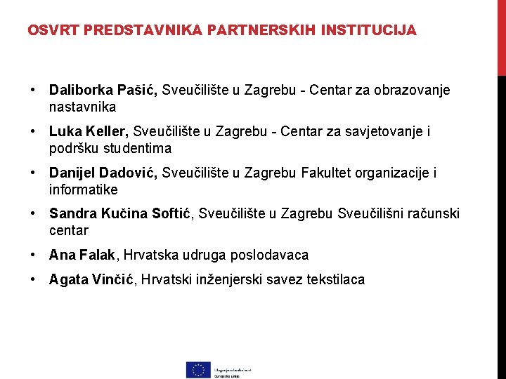 OSVRT PREDSTAVNIKA PARTNERSKIH INSTITUCIJA • Daliborka Pašić, Sveučilište u Zagrebu - Centar za obrazovanje