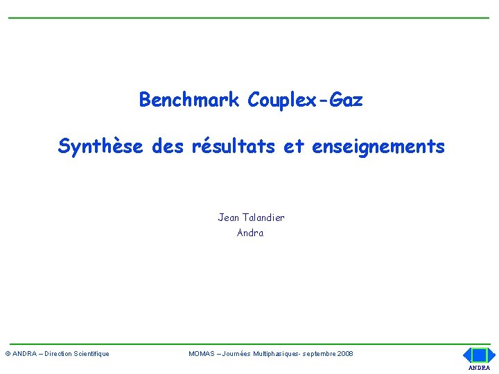 Benchmark Couplex-Gaz Synthèse des résultats et enseignements Jean Talandier Andra © ANDRA – Direction