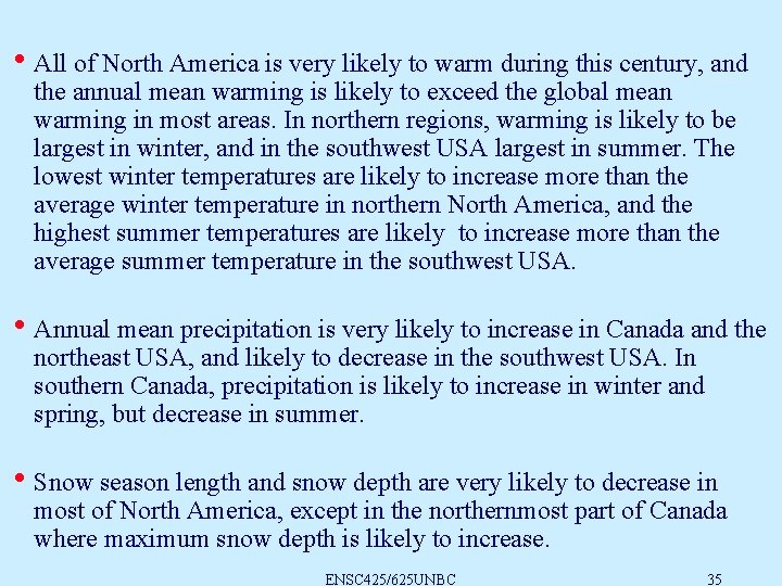 • All of North America is very likely to warm during this century, • All of North America is very likely to warm during this century,