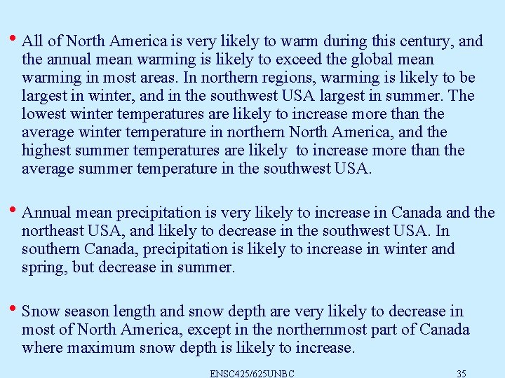  • All of North America is very likely to warm during this century,