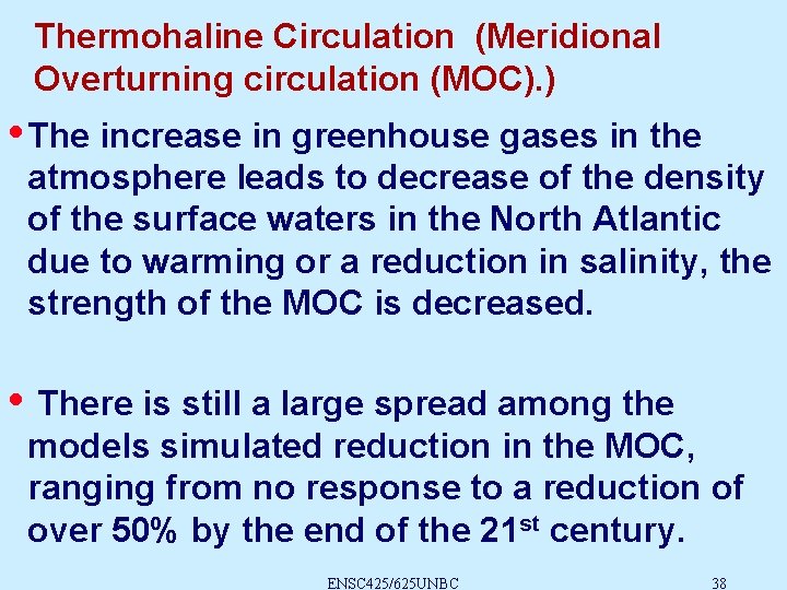 Thermohaline Circulation (Meridional Overturning circulation (MOC). ) • The increase in greenhouse gases in