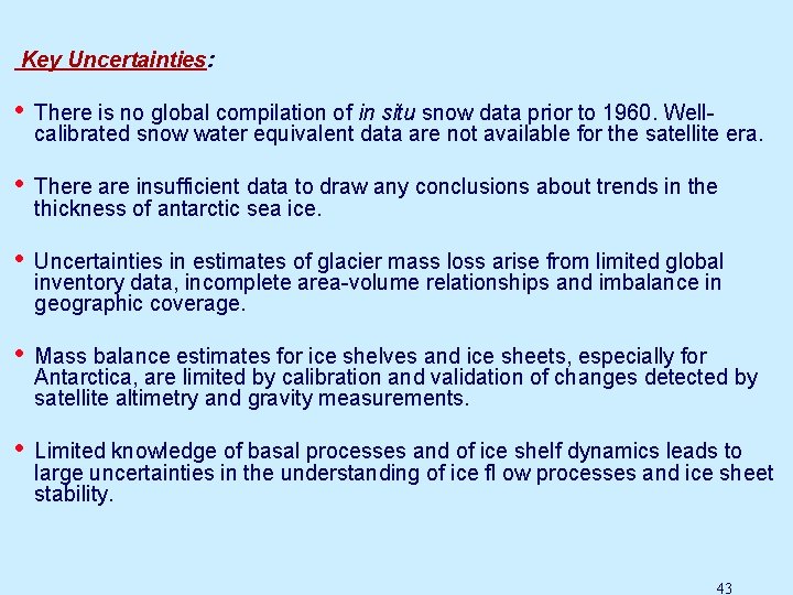 Key Uncertainties: • There is no global compilation of in situ snow data prior