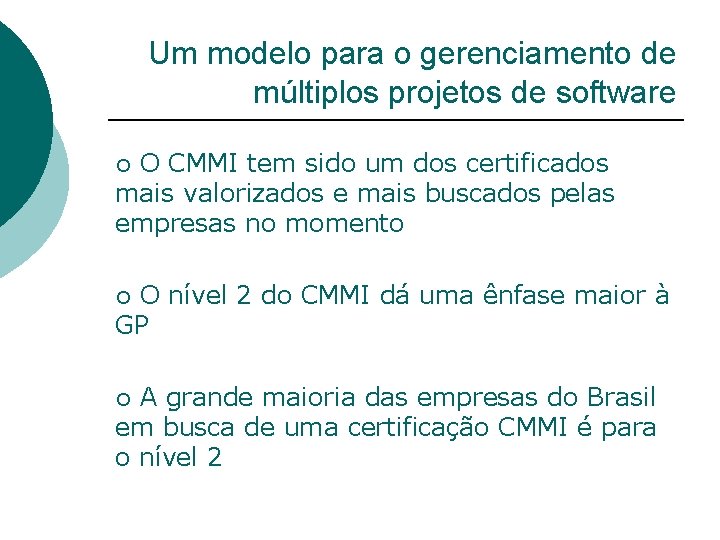 Um modelo para o gerenciamento de múltiplos projetos de software O CMMI tem sido