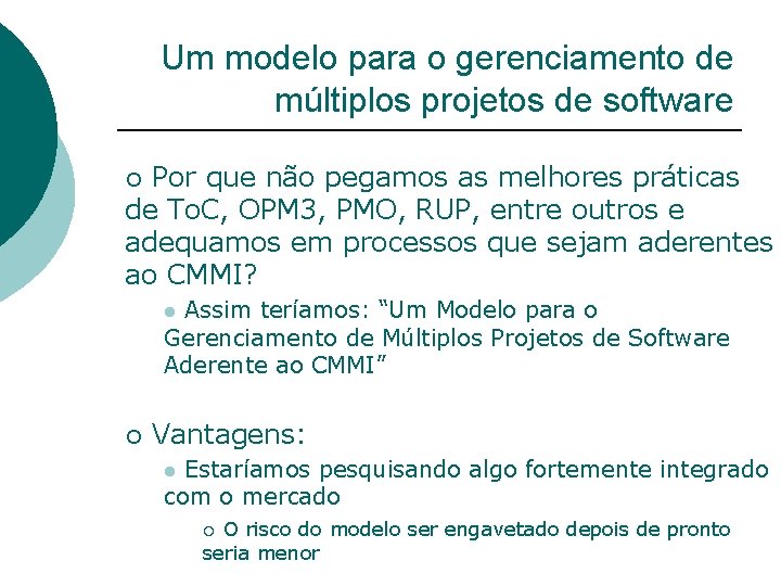 Um modelo para o gerenciamento de múltiplos projetos de software Por que não pegamos