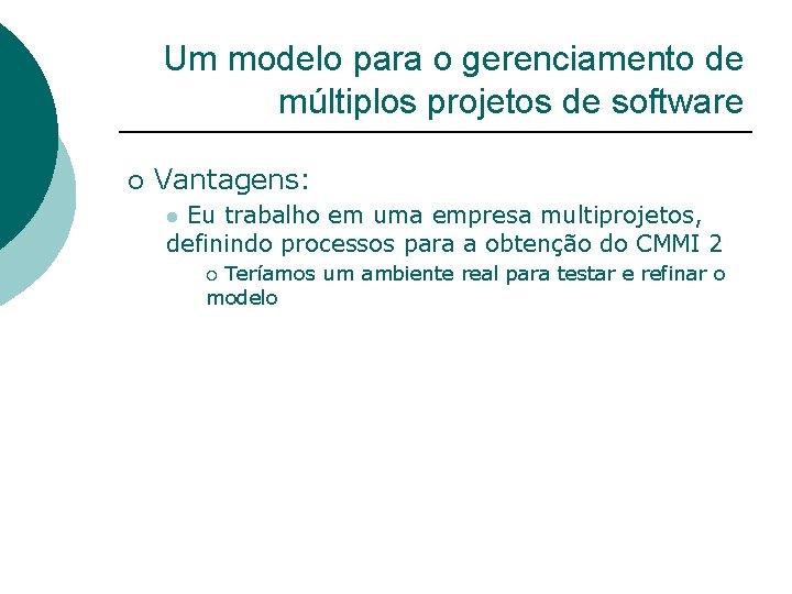 Um modelo para o gerenciamento de múltiplos projetos de software ¡ Vantagens: Eu trabalho