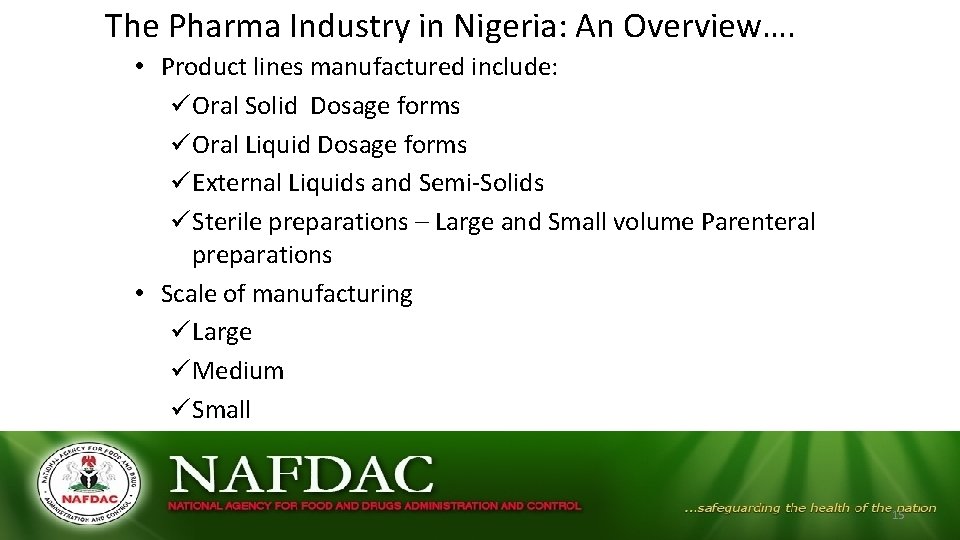 The Pharma Industry in Nigeria: An Overview…. • Product lines manufactured include: ü Oral The Pharma Industry in Nigeria: An Overview…. • Product lines manufactured include: ü Oral