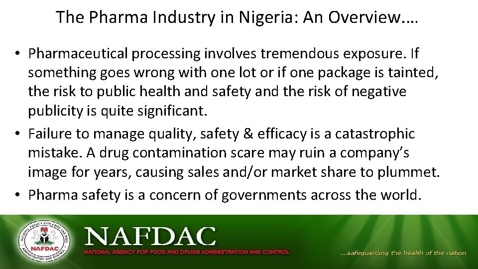 The Pharma Industry in Nigeria: An Overview. … • Pharmaceutical processing involves tremendous exposure. The Pharma Industry in Nigeria: An Overview. … • Pharmaceutical processing involves tremendous exposure.
