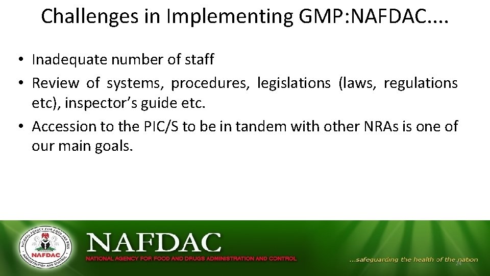 Challenges in Implementing GMP: NAFDAC. . • Inadequate number of staff • Review of Challenges in Implementing GMP: NAFDAC. . • Inadequate number of staff • Review of