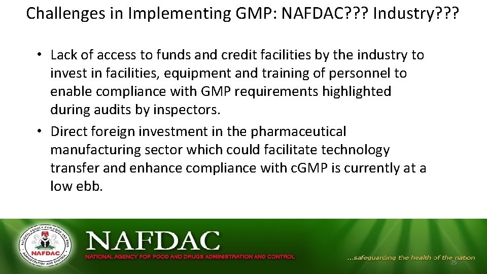 Challenges in Implementing GMP: NAFDAC? ? ? Industry? ? ? • Lack of access Challenges in Implementing GMP: NAFDAC? ? ? Industry? ? ? • Lack of access