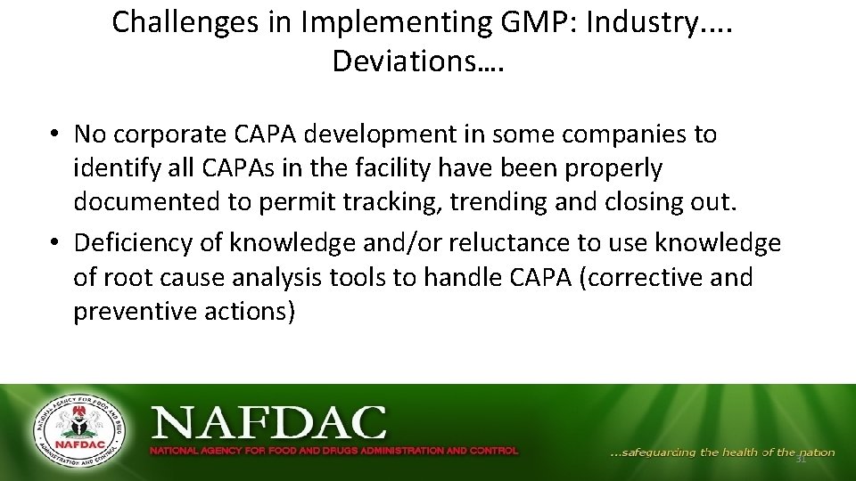 Challenges in Implementing GMP: Industry. . Deviations…. • No corporate CAPA development in Challenges in Implementing GMP: Industry. . Deviations…. • No corporate CAPA development in