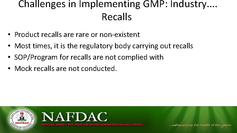 Challenges in Implementing GMP: Industry. . Recalls • • Product recalls are rare Challenges in Implementing GMP: Industry. . Recalls • • Product recalls are rare