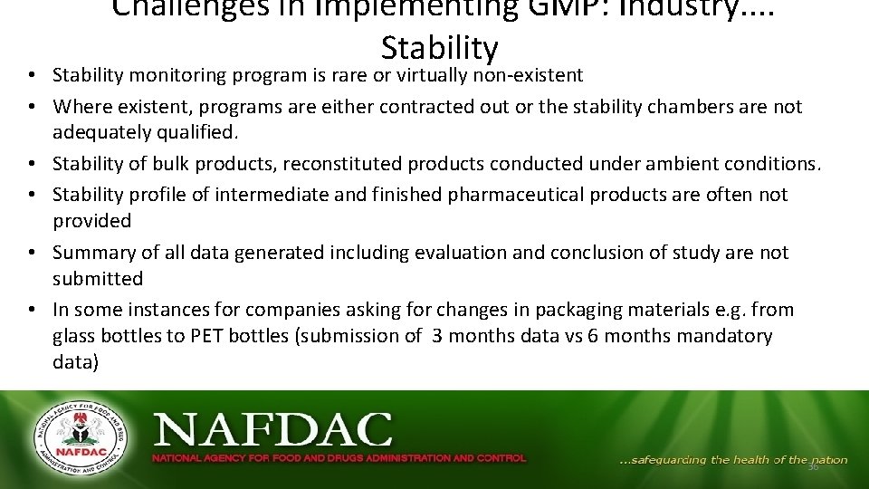 Challenges in Implementing GMP: Industry. . Stability • Stability monitoring program is rare Challenges in Implementing GMP: Industry. . Stability • Stability monitoring program is rare