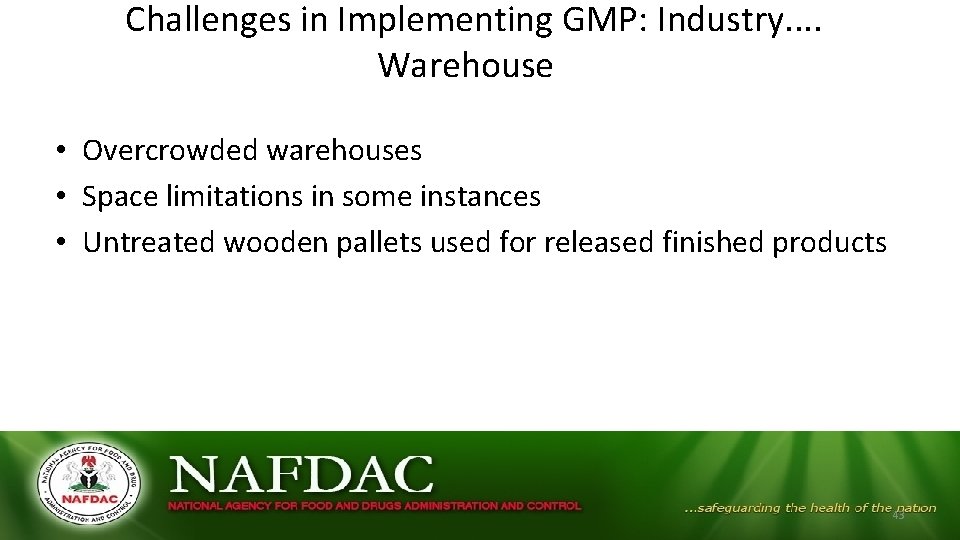 Challenges in Implementing GMP: Industry. . Warehouse • Overcrowded warehouses • Space limitations Challenges in Implementing GMP: Industry. . Warehouse • Overcrowded warehouses • Space limitations
