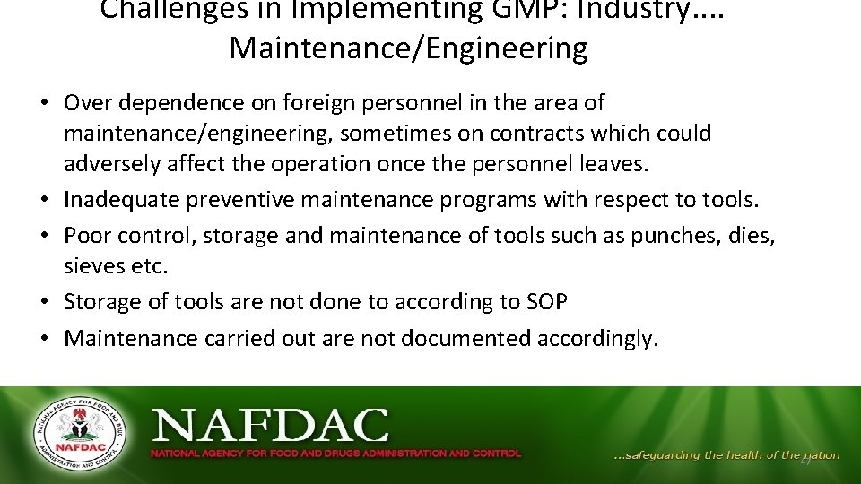 Challenges in Implementing GMP: Industry. . Maintenance/Engineering • Over dependence on foreign personnel Challenges in Implementing GMP: Industry. . Maintenance/Engineering • Over dependence on foreign personnel