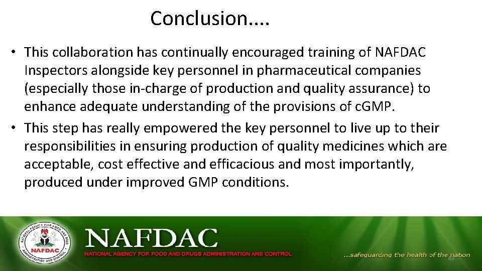 Conclusion. . • This collaboration has continually encouraged training of NAFDAC Inspectors alongside key Conclusion. . • This collaboration has continually encouraged training of NAFDAC Inspectors alongside key