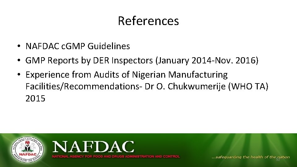 References • NAFDAC c. GMP Guidelines • GMP Reports by DER Inspectors (January 2014 References • NAFDAC c. GMP Guidelines • GMP Reports by DER Inspectors (January 2014