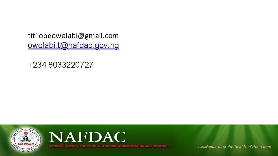 titilopeowolabi@gmail. com owolabi. t@nafdac. gov. ng +234 8033220727 titilopeowolabi@gmail. com owolabi. t@nafdac. gov. ng +234 8033220727
