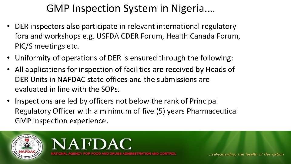 GMP Inspection System in Nigeria. … • DER inspectors also participate in relevant international GMP Inspection System in Nigeria. … • DER inspectors also participate in relevant international