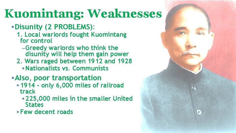 Kuomintang: Weaknesses § Disunity (2 PROBLEMS): 1. Local warlords fought Kuomintang for control – Kuomintang: Weaknesses § Disunity (2 PROBLEMS): 1. Local warlords fought Kuomintang for control –