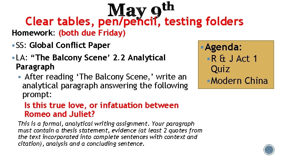 Clear tables, pen/pencil, testing folders Homework: (both due Friday) § SS: Global Conflict Paper Clear tables, pen/pencil, testing folders Homework: (both due Friday) § SS: Global Conflict Paper