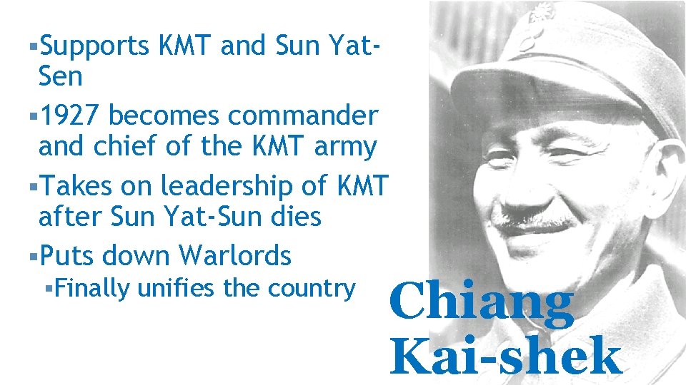§Supports KMT and Sun Yat- Sen § 1927 becomes commander and chief of the §Supports KMT and Sun Yat- Sen § 1927 becomes commander and chief of the