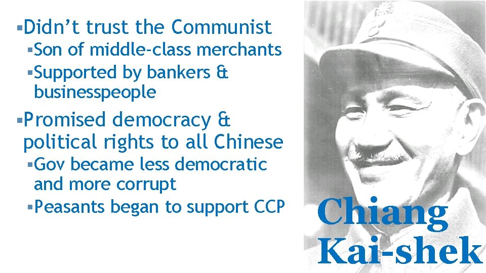 §Didn’t trust the Communist §Son of middle-class merchants §Supported by bankers & businesspeople §Promised §Didn’t trust the Communist §Son of middle-class merchants §Supported by bankers & businesspeople §Promised