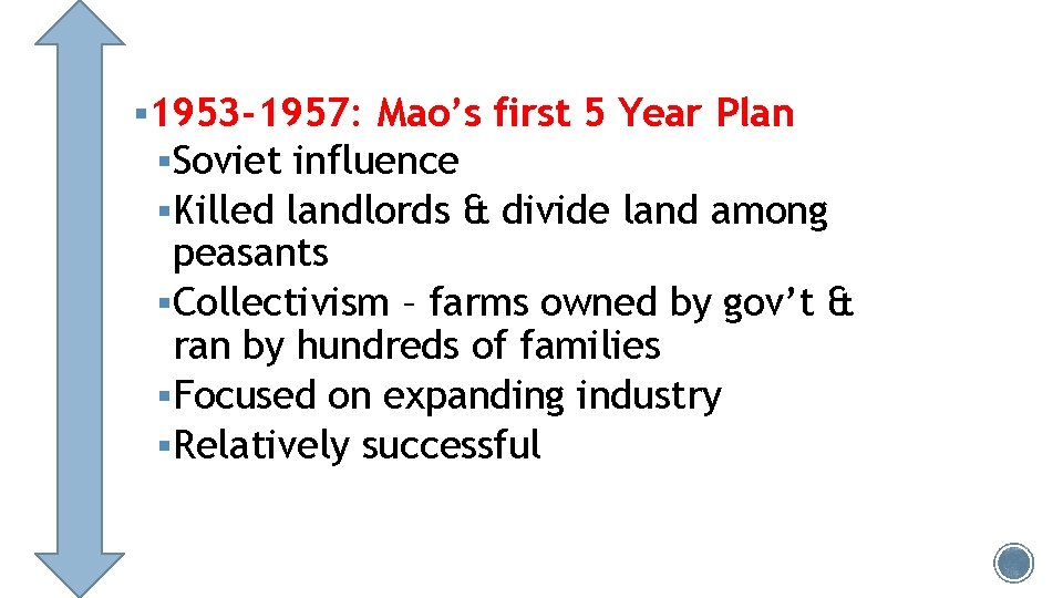 § 1953 -1957: Mao’s first 5 Year Plan §Soviet influence §Killed landlords & divide § 1953 -1957: Mao’s first 5 Year Plan §Soviet influence §Killed landlords & divide