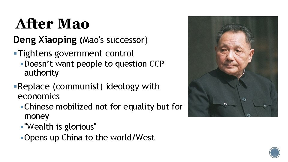 After Mao Deng Xiaoping (Mao's successor) § Tightens government control § Doesn’t want people After Mao Deng Xiaoping (Mao's successor) § Tightens government control § Doesn’t want people